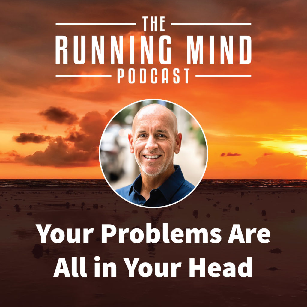 Your Problems Are All in Your Head