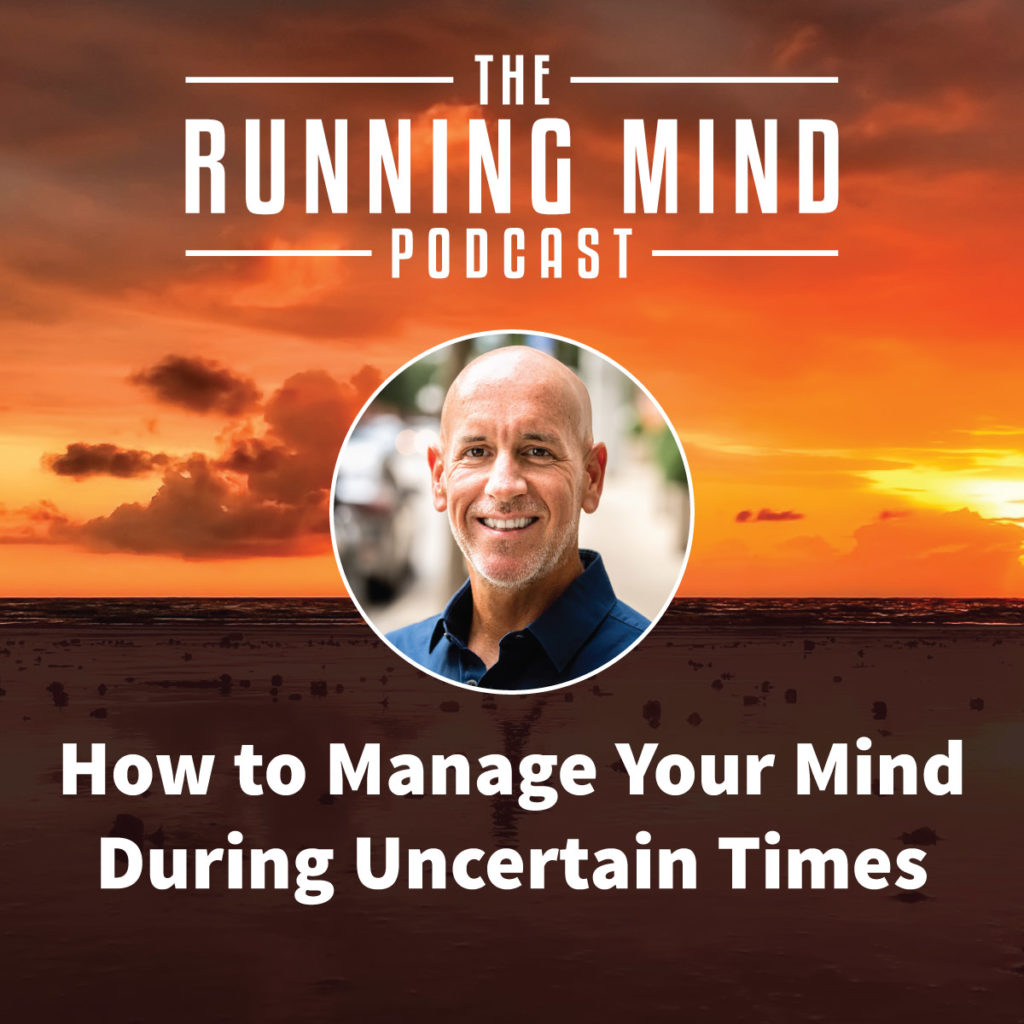 How to Manage Your Mind During Uncertain Times