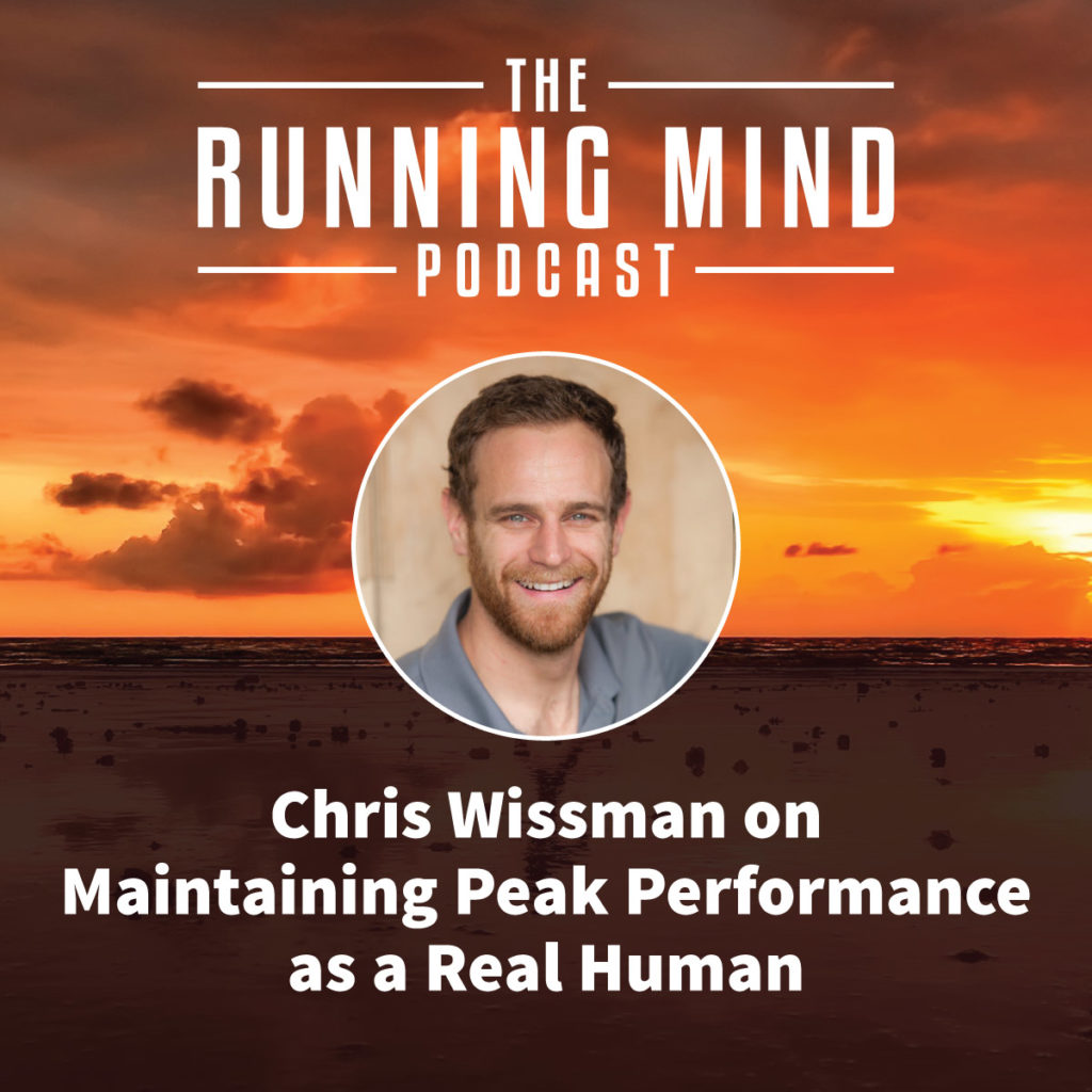 Chris Wissman on Maintaining Peak Performance as a Real Human