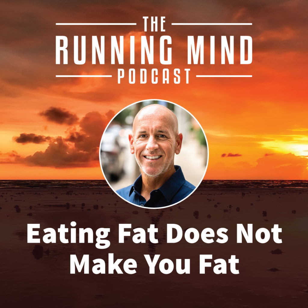 Eating Fat Does Not Make You Fat