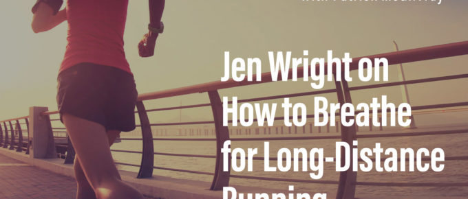 Jen Wright on How to Breathe for Long-Distance Running