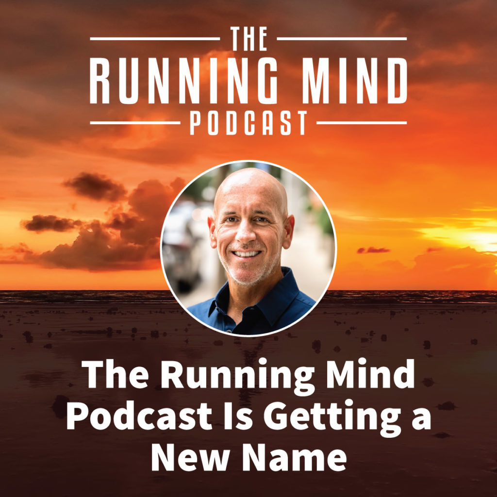 The Running Mind Podcast Is Getting a New Name