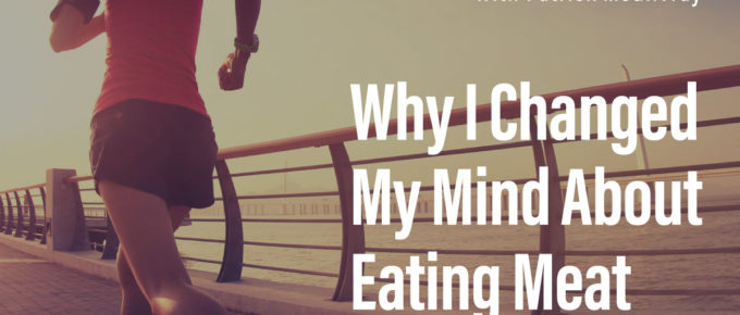 Why I Changed My Mind About Eating Meat