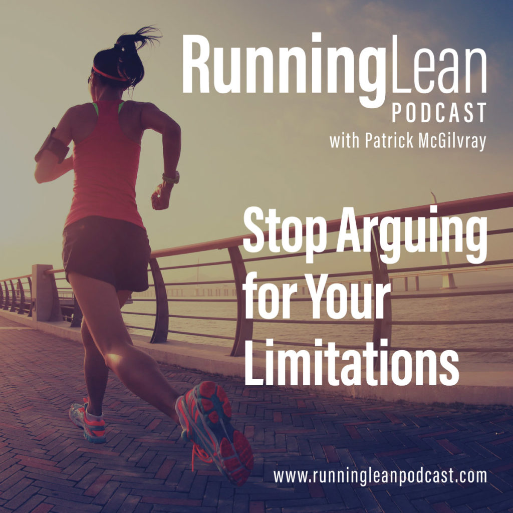 Stop Arguing for Your Limitations