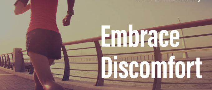 Embrace Discomfort