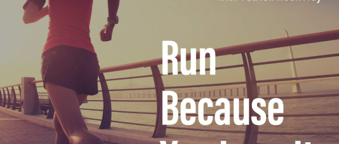 Run Because You Love It