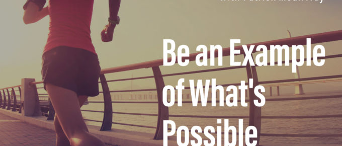 Be an Example of What's Possible