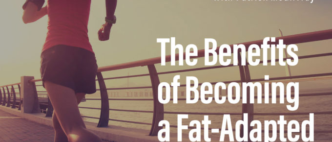 The Benefits of Becoming a Fat-Adapted Runner
