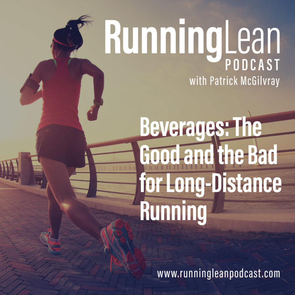 Beverages: The Good and the Bad for Long-Distance Running