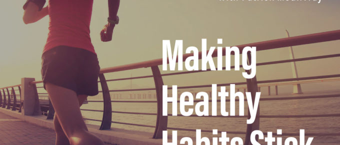 Making Healthy Habits Stick