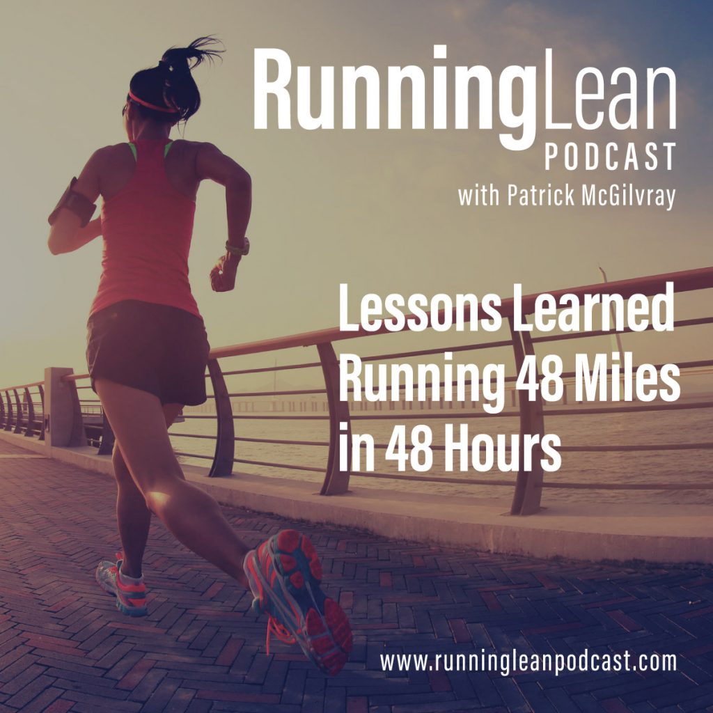 Lessons Learned Running 48 Miles in 48 Hours