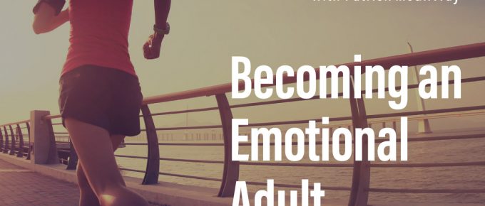 Becoming an Emotional Adult