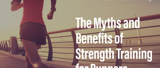 The Myths and Benefits of Strength Training for Runners