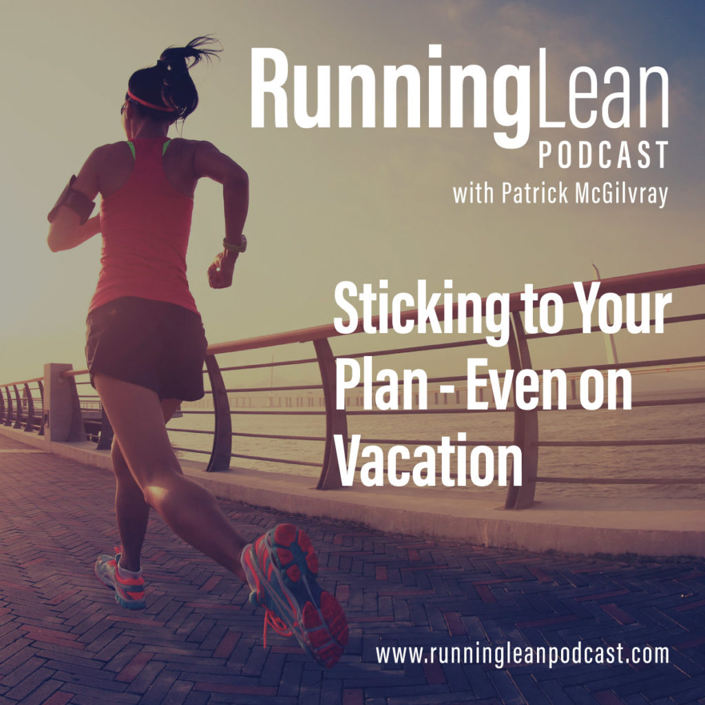 Sticking to Your Plan - Even on Vacation