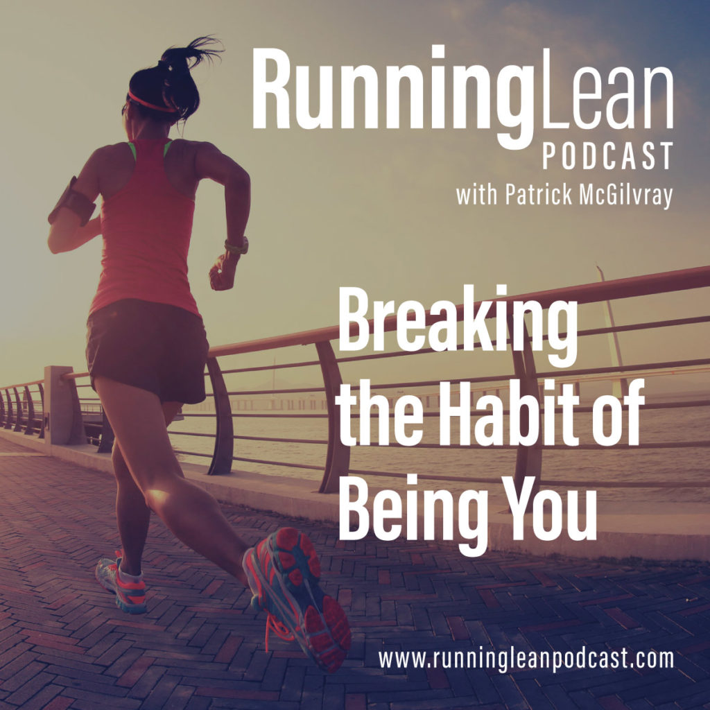 Breaking the Habit of Being You