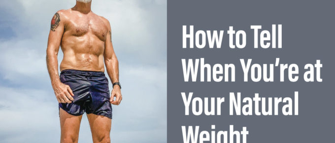 How to Tell When You’re at Your Natural Weight