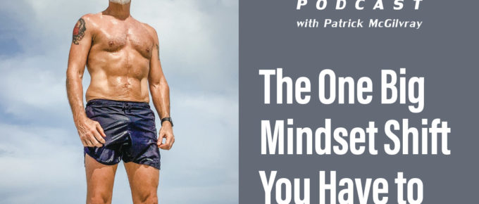 The One Big Mindset Shift You Have to Make