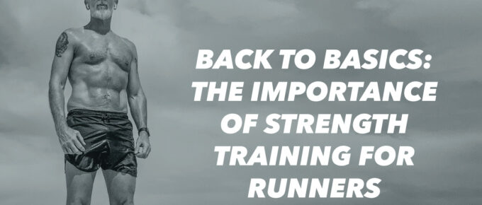 Back to Basics: The Importance of Strength Training for Runners