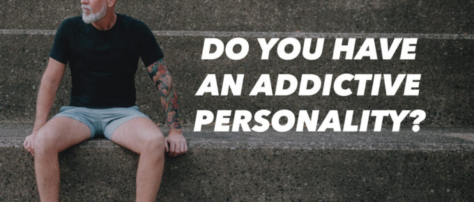 Do You Have an Addictive Personality?