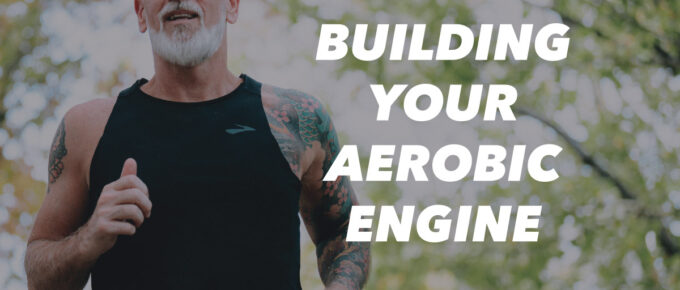 Building Your Aerobic Engine