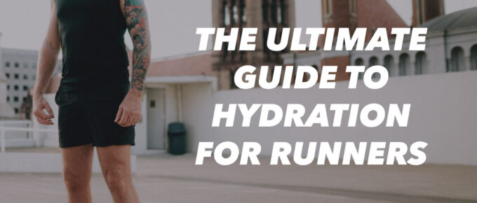 The Ultimate Guide to Hydration for Runners