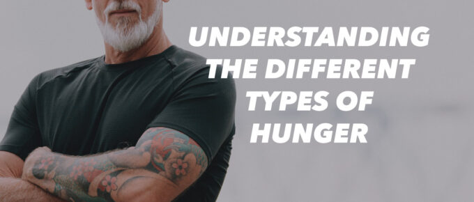 Understanding The Different Types of Hunger