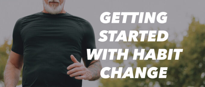 Getting Started With Habit Change