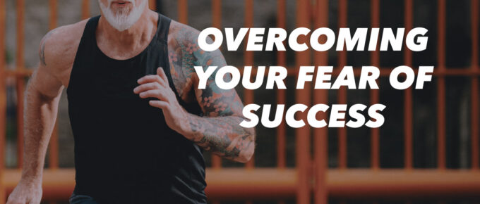 Overcoming Your Fear of Success