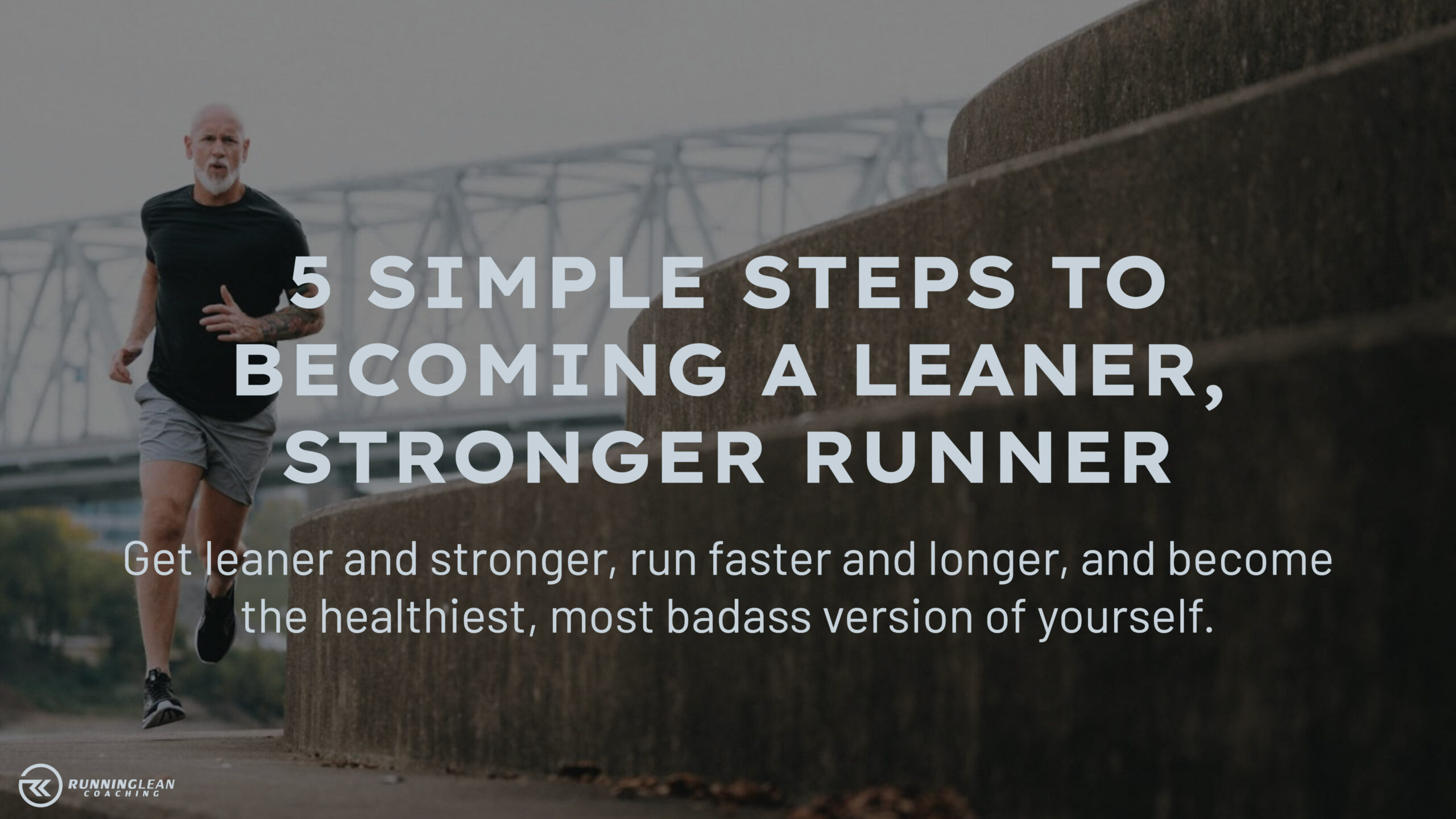 5 Simple Steps to Becoming a Leaner, Stronger Runner