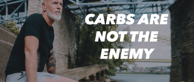 Carbs Are Not the Enemy