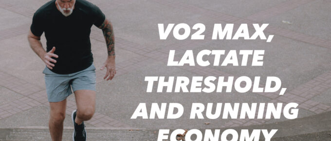 VO2 Max, Lactate Threshold, and Running Economy