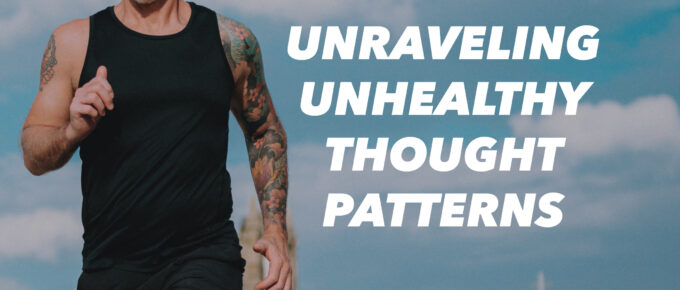 Unraveling Unhealthy Thought Patterns