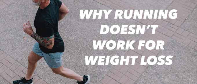 Why Running Doesn’t Work for Weight Loss