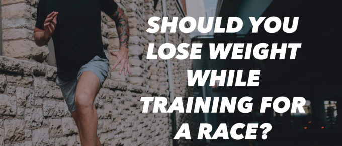 Should You Lose Weight While Training for a Race