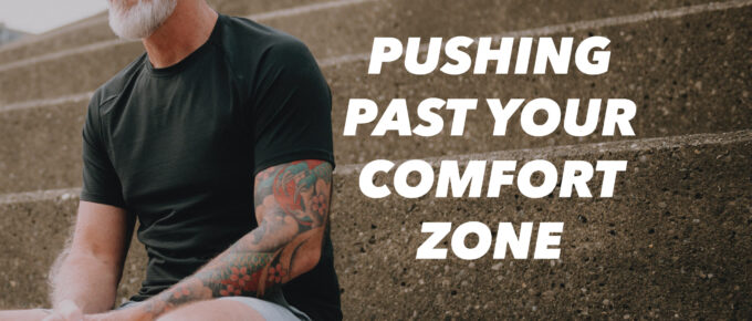 Pushing Past Your Comfort Zone