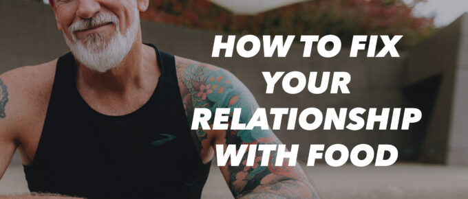 How to Fix Your Relationship with Food