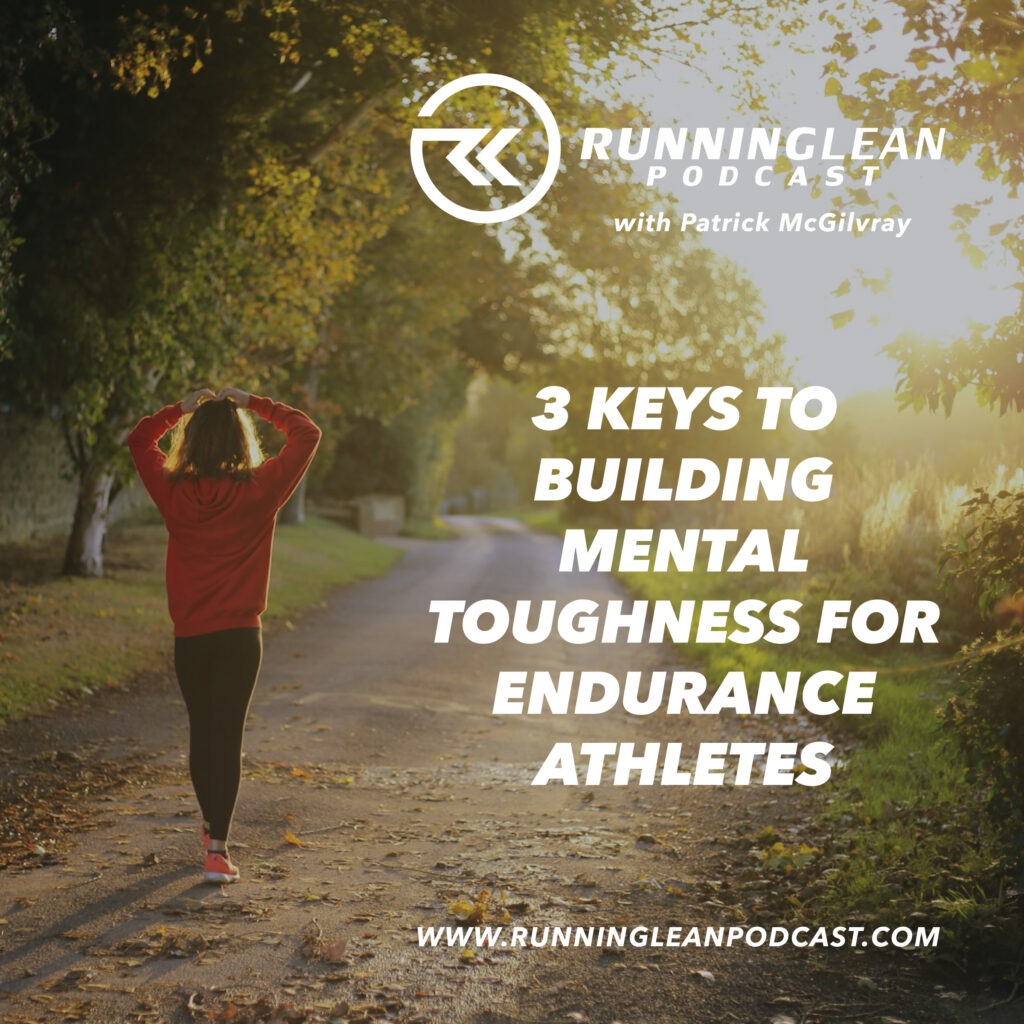 3 Keys to Building Mental Toughness for Endurance Athletes 3 Keys to Building Mental Toughness for Endurance Athletes