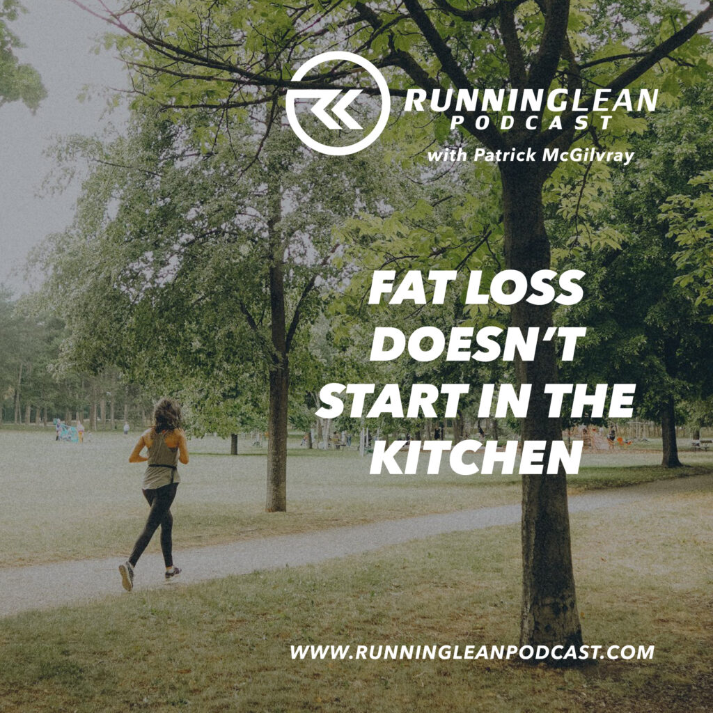 Fat Loss Doesn’t Start in the Kitchen