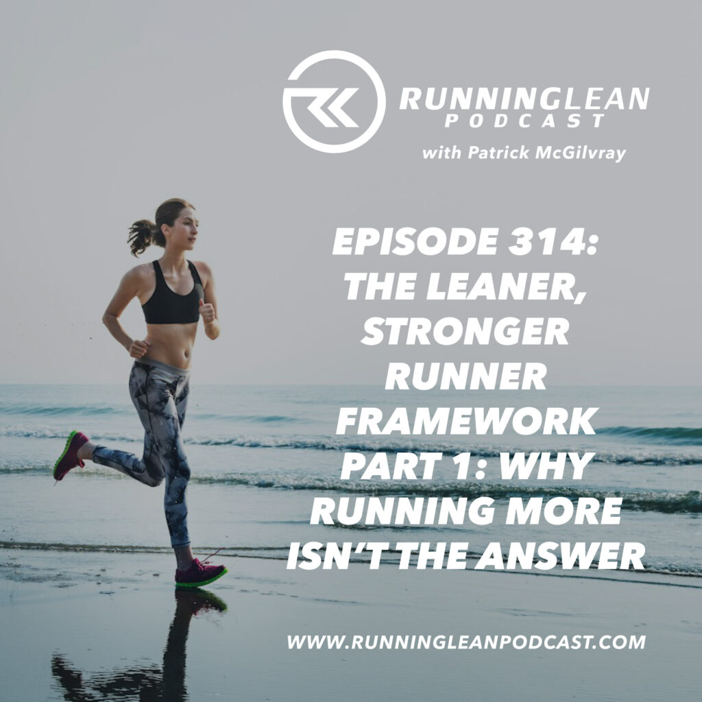The Leaner, Stronger Runner Framework Part 1: Why Running More Isn’t the Answer